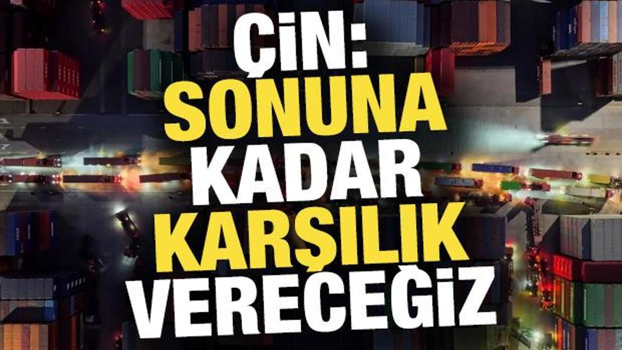 &Ccedil;in: ABD'nin tarife ve ticaret savaşı karşılıksız kalmayacak