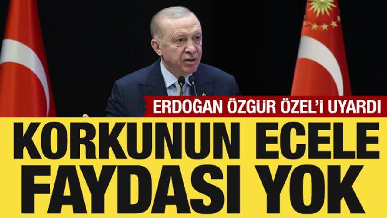 Cumhurbaşkanı Erdoğan, Özgür Özel'e seslendi: Korkunun ecele faydası yok!