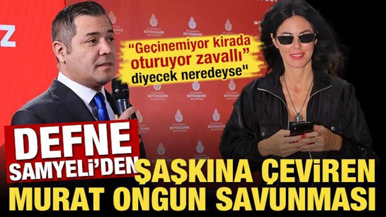 Defne Samyeli'den şaşkına çeviren Murat Ongun savunması! 