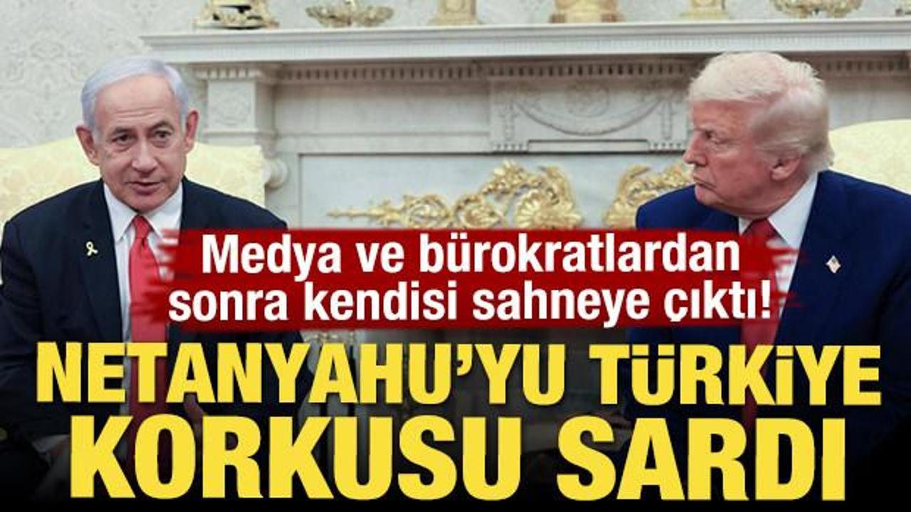 Medya ve b&uuml;rokratlardan sonra kendisi sahneye &ccedil;ıktı! Netanyahu'yu T&uuml;rkiye korkusu sardı  