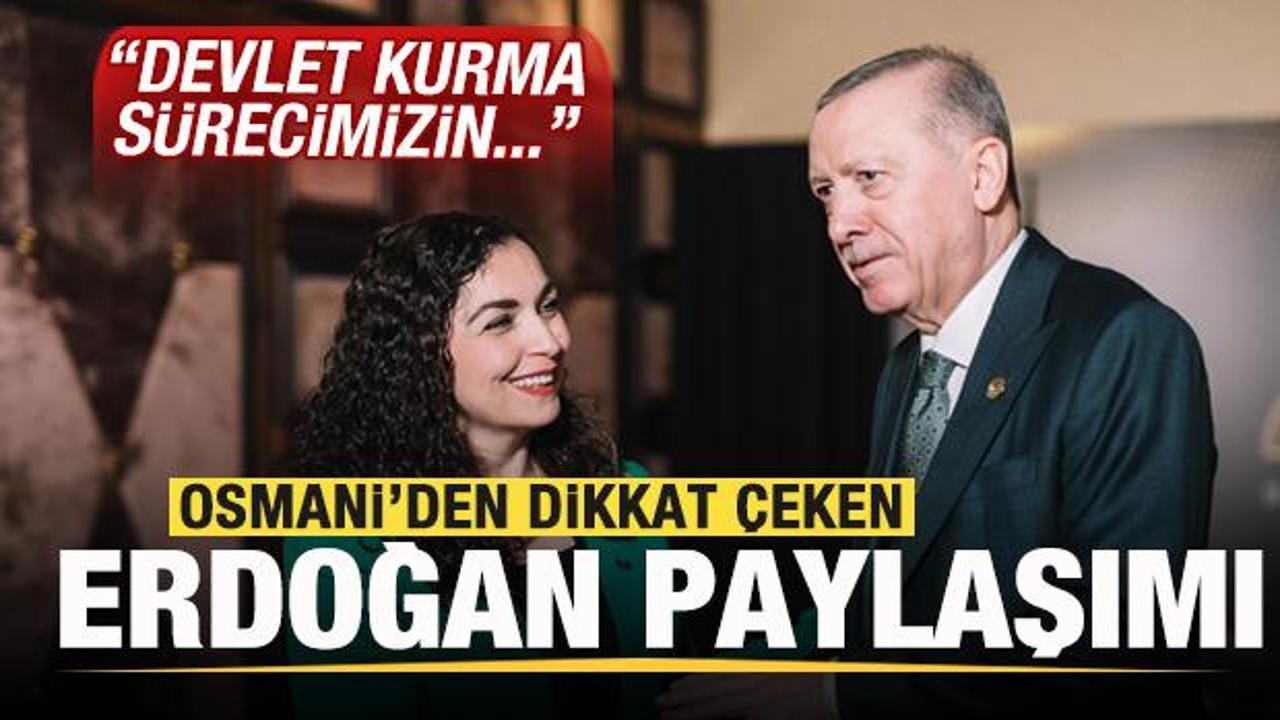 Osmani'den son dakika Erdoğan a&ccedil;ıklaması: Devlet kurma s&uuml;recimizin...