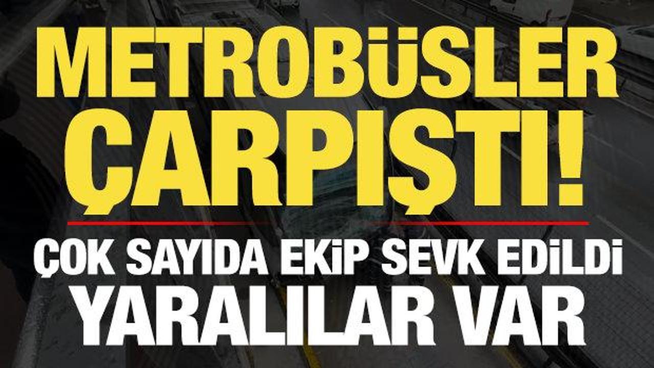 Son dakika: İstanbul'da metrob&uuml;sler &ccedil;arpıştı: Yaralılar var...