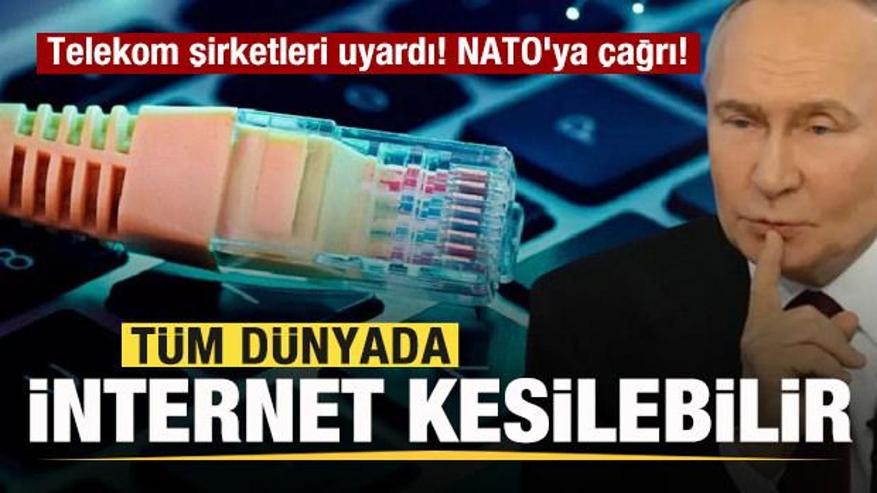 Telekom şirketleri uyardı! NATO'ya çağrı! Tüm dünyada internet kesilebilir