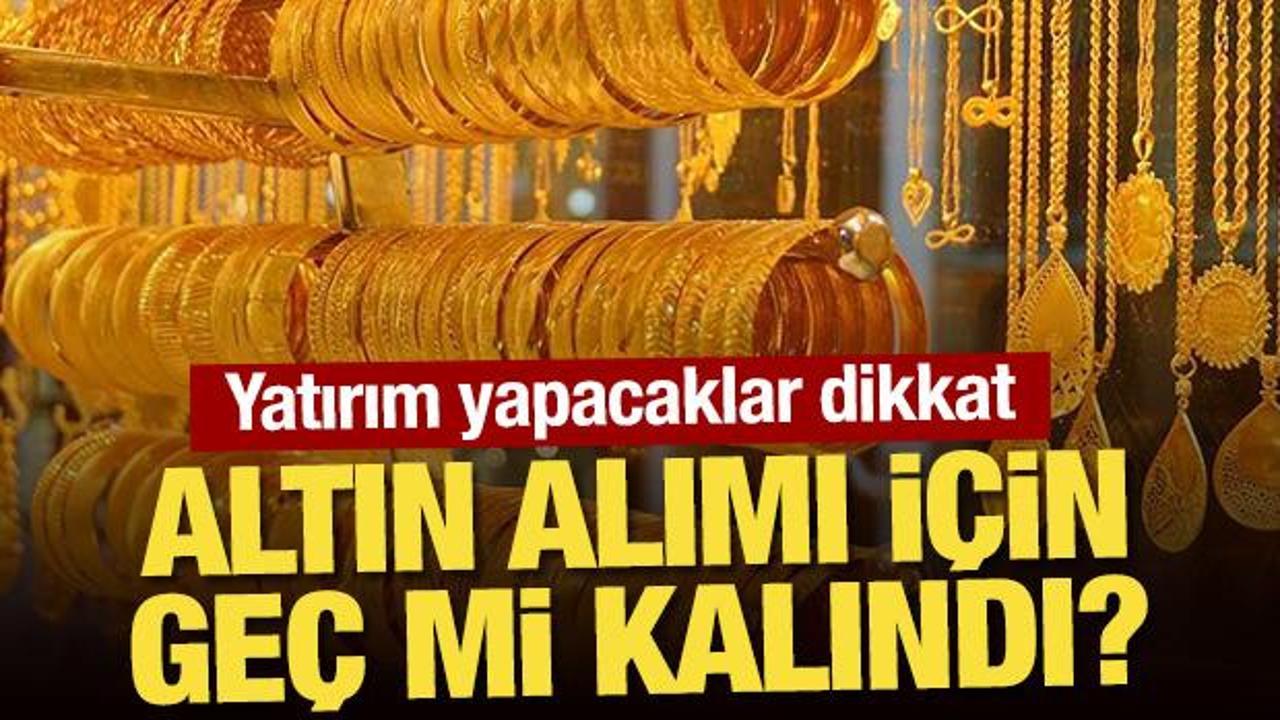 Yatırım yapacaklar dikkat: Altın alımı i&ccedil;in ge&ccedil; mi kalındı?