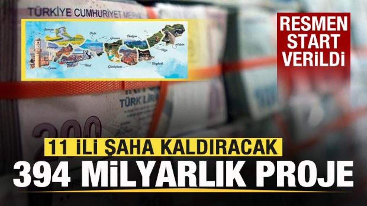 11 ili şaha kaldıracak  394 milyar liralık proje! Resmen start verildi