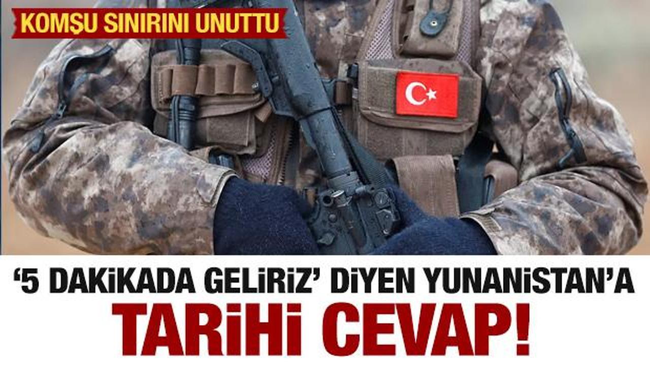 '5 dakikada geliriz' diyen Yunanistan'a T&uuml;rkiye'den okkalı yanıt!