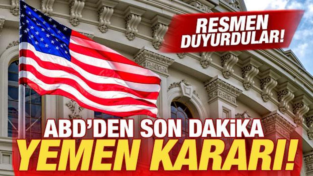 ABD'den son dakika Yemen kararı! Resmen duyurdular...