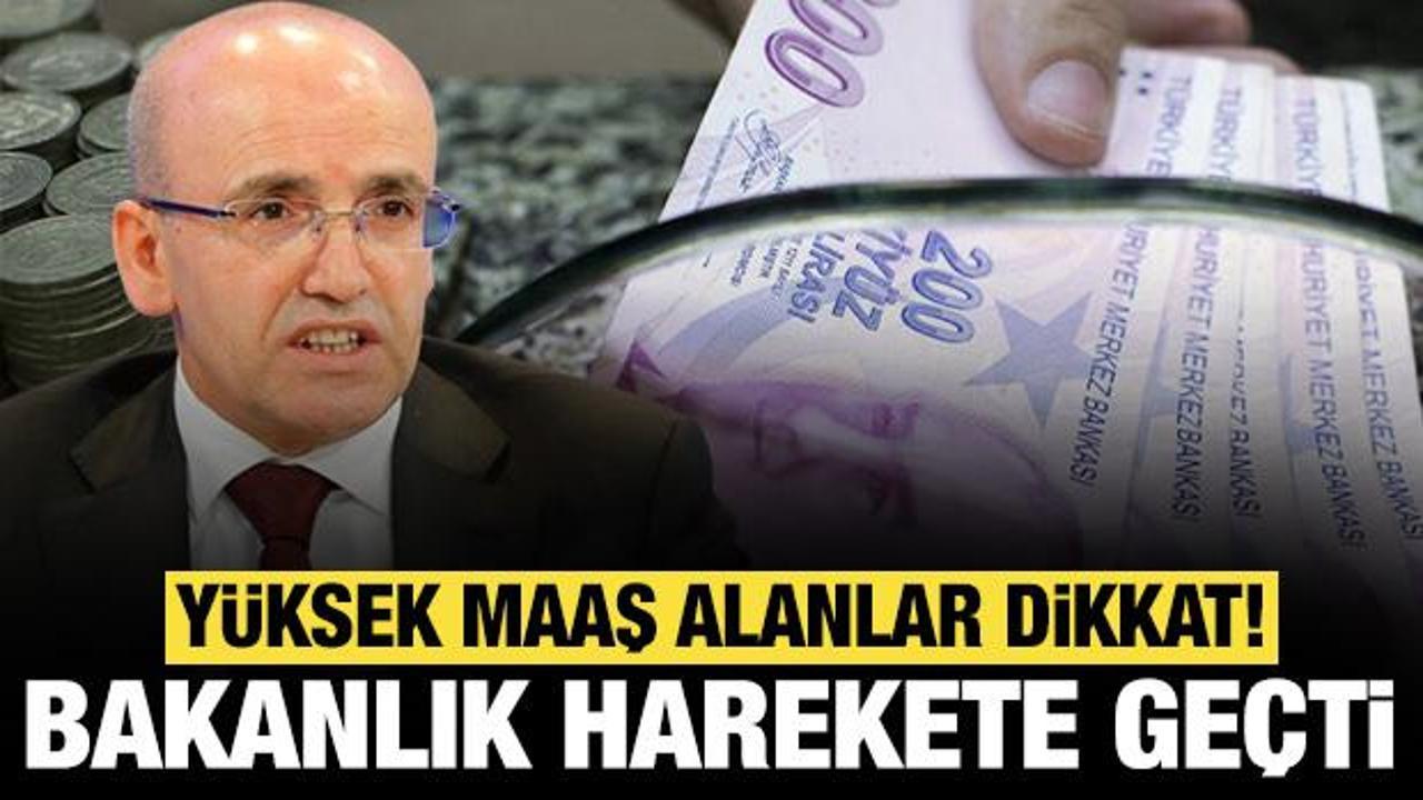 Bakanlık harekete ge&ccedil;ti: Y&uuml;ksek maaş alanlar dikkat!