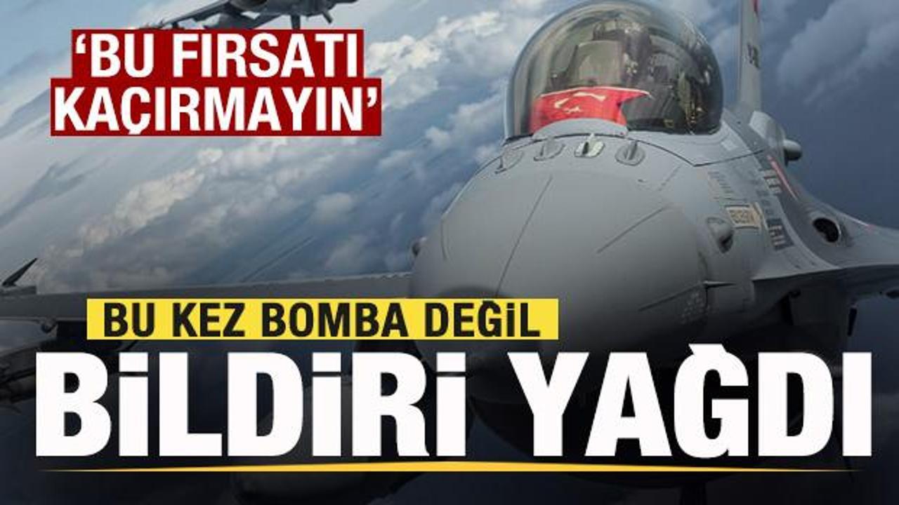 Bu kez bomba değil bildiri yağdı: Bu fırsatı ka&ccedil;ırmayın