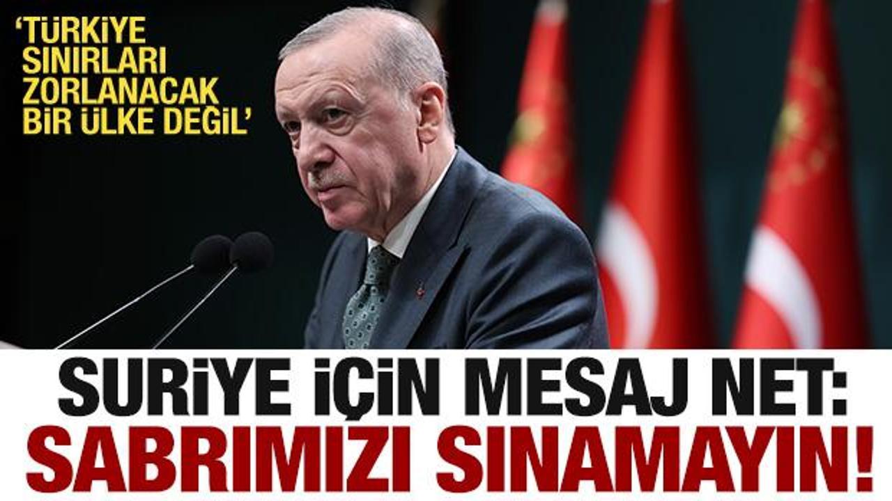 Erdoğan'dan çok net Suriye mesajı: Sabrımızı sınamayın!