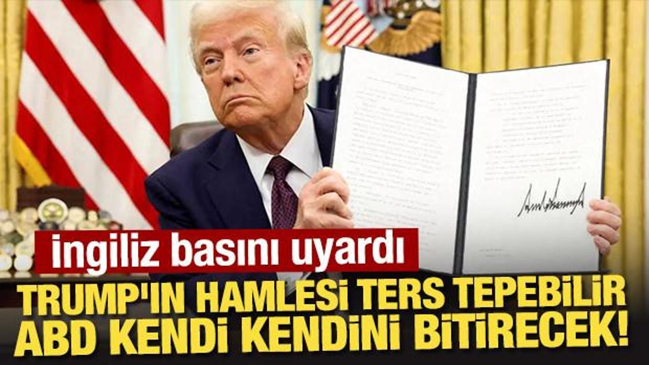 İngiliz basını uyardı: Trump'ın hamlesi ters tepebilir, ABD kendi kendini bitirecek!