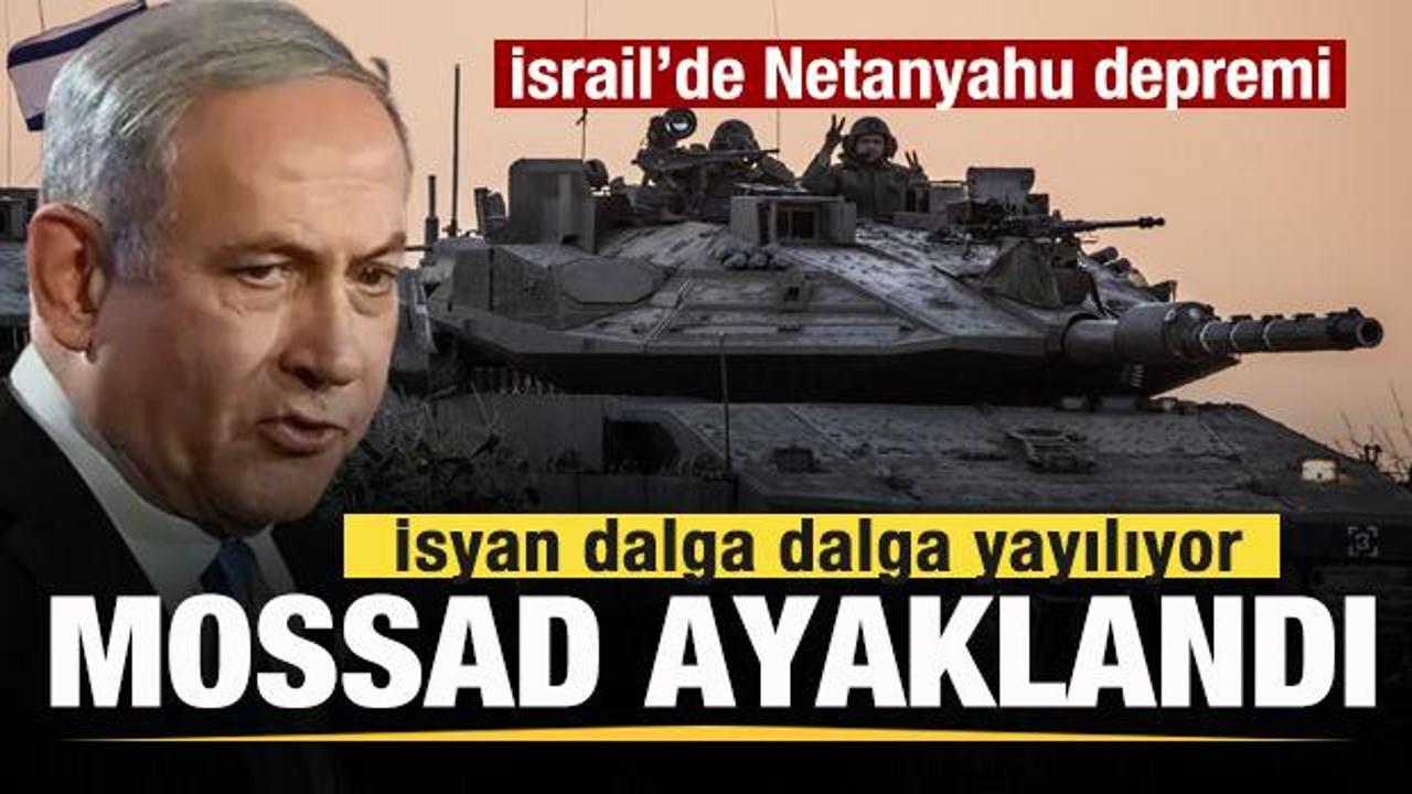 İsrail'de Netanyahu depremi! Mossad ayaklandı! Dalga dalga yayılıyor