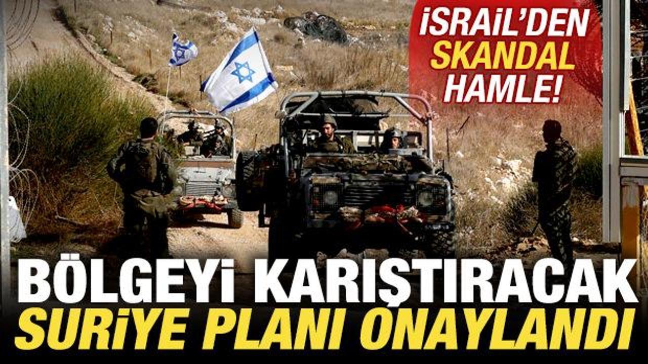 İsrail'den son dakika Suriye hamlesi! Bölgeyi karıştıracak plan onaylandı