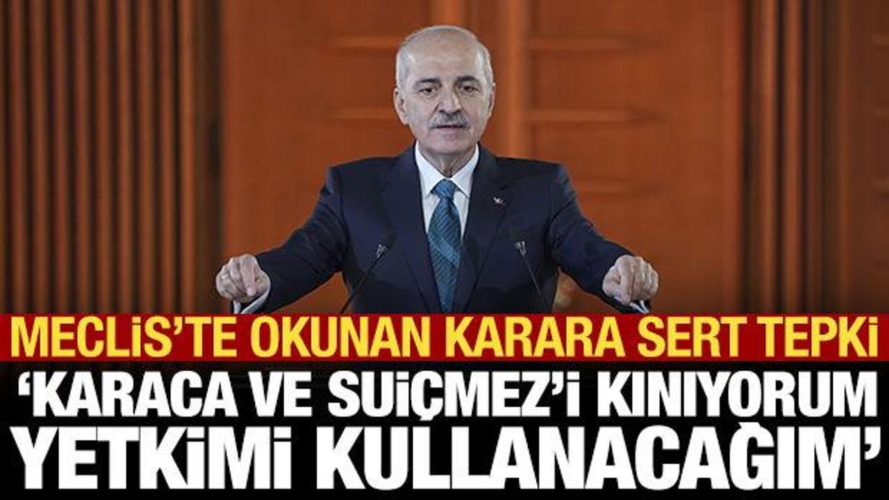Kurtulmuş: Karaca ve Sui&ccedil;mez'i kınıyorum, yetkilerimi kullanacağım