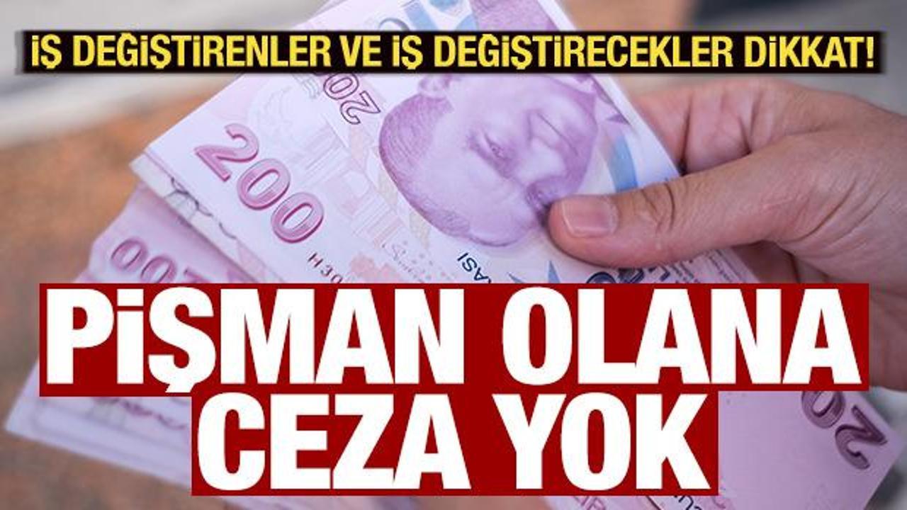 Pişman olana vergi cezası yok! İş değiştirenler ve değiştirecekler dikkat