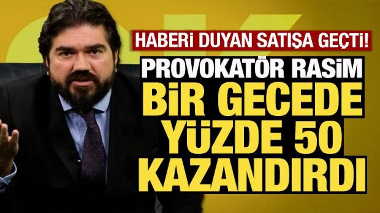 Provokatör Rasim Ozan bir gecede yüzde 50 kazandırdı! Haberi duyan satışa geçti