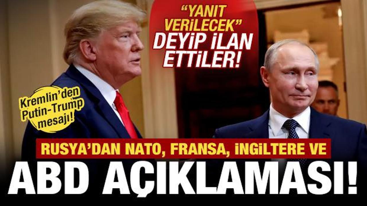 Rusya'dan son dakika Trump, NATO, İngiltere ve Fransa a&ccedil;ıklaması! "Yanıt verilecek"