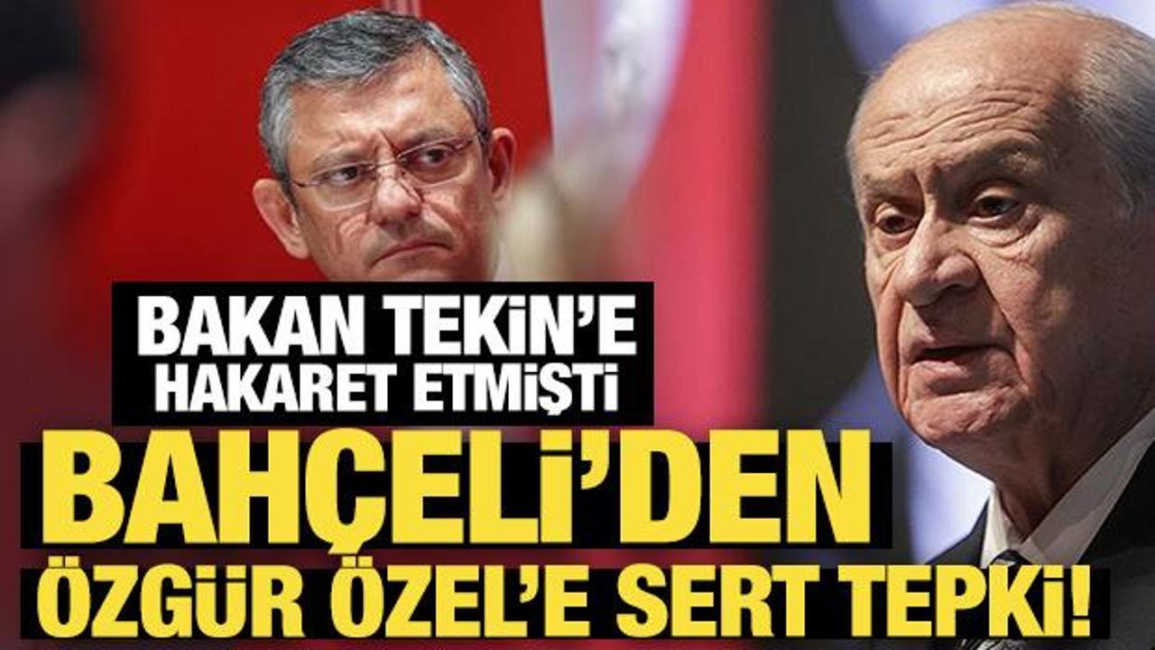 Son Dakika... Bakan Tekin'e hakaret etmişti: Bahçeli'den Özgür Özel'e sert tepki!