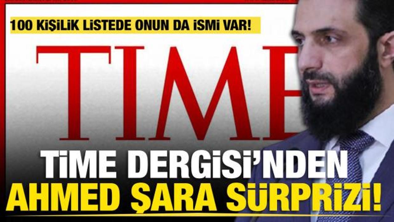 Time Dergisi'nden Ahmed Şara sürprizi... 100 kişilik listede onun da ismi var!