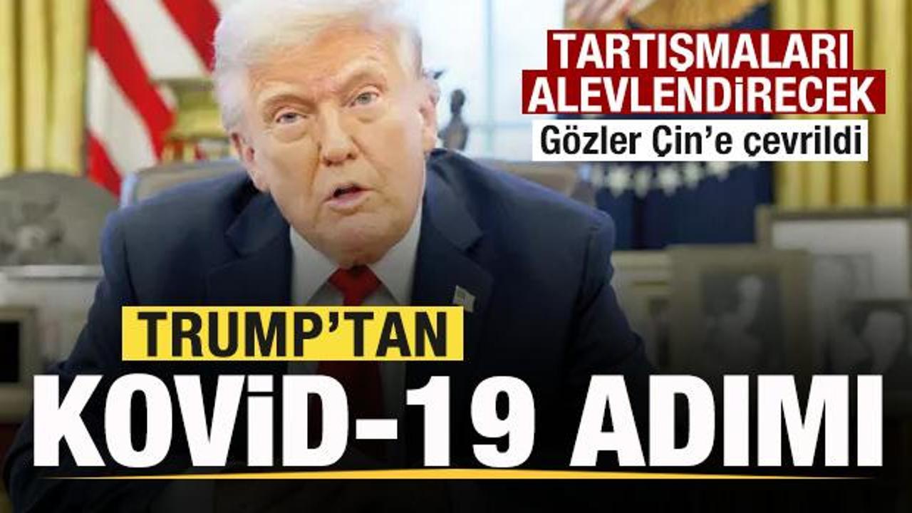 Trump'tan Kovid-19 adımı! Çin'e karşı yeni hamle! Tartışmaları alevlendirecek