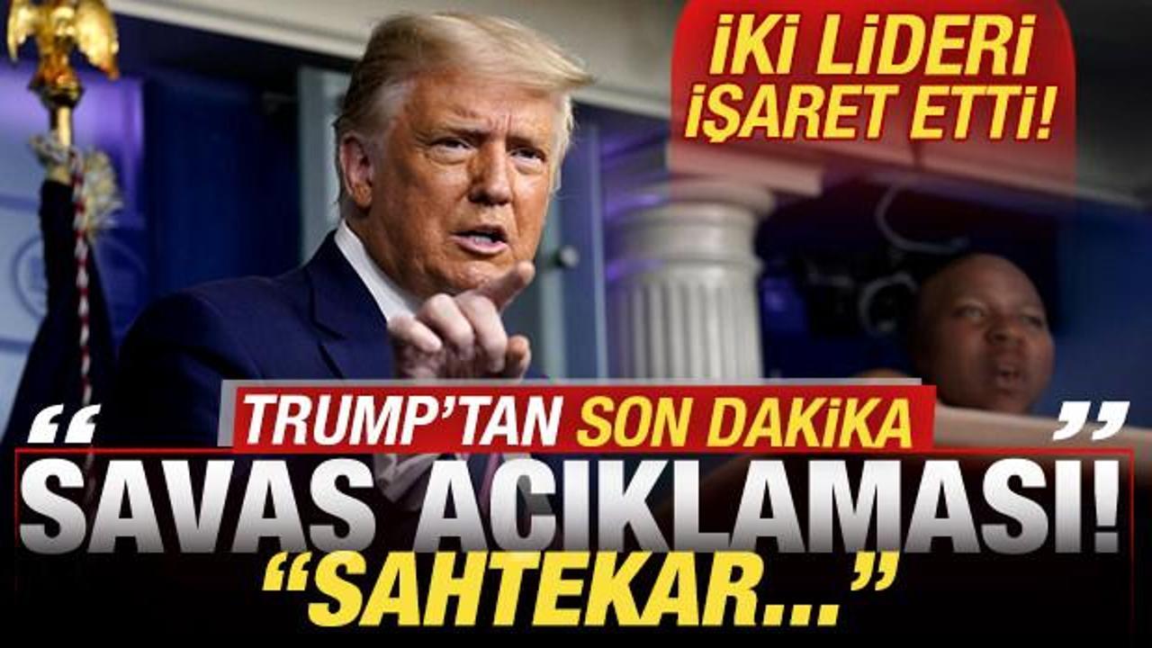 Trump'tan son dakika savaş açıklaması! İki lideri işaret etti: Sahtekar...