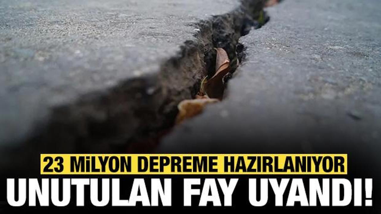 Unutulan fay hattı uyandı: 23 milyon depreme hazırlanıyor!