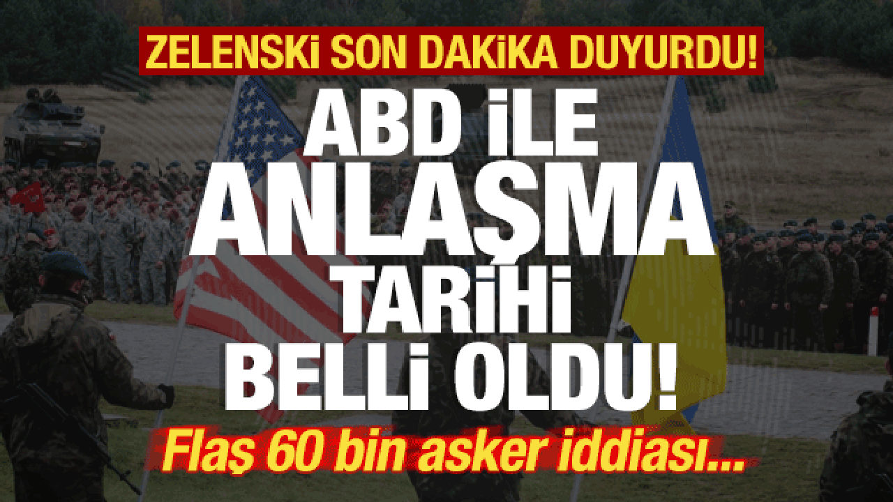 Zelenski son dakika duyurdu! ABD ile anlaşma tarihi belli oldu! 60 bin asker iddiası...