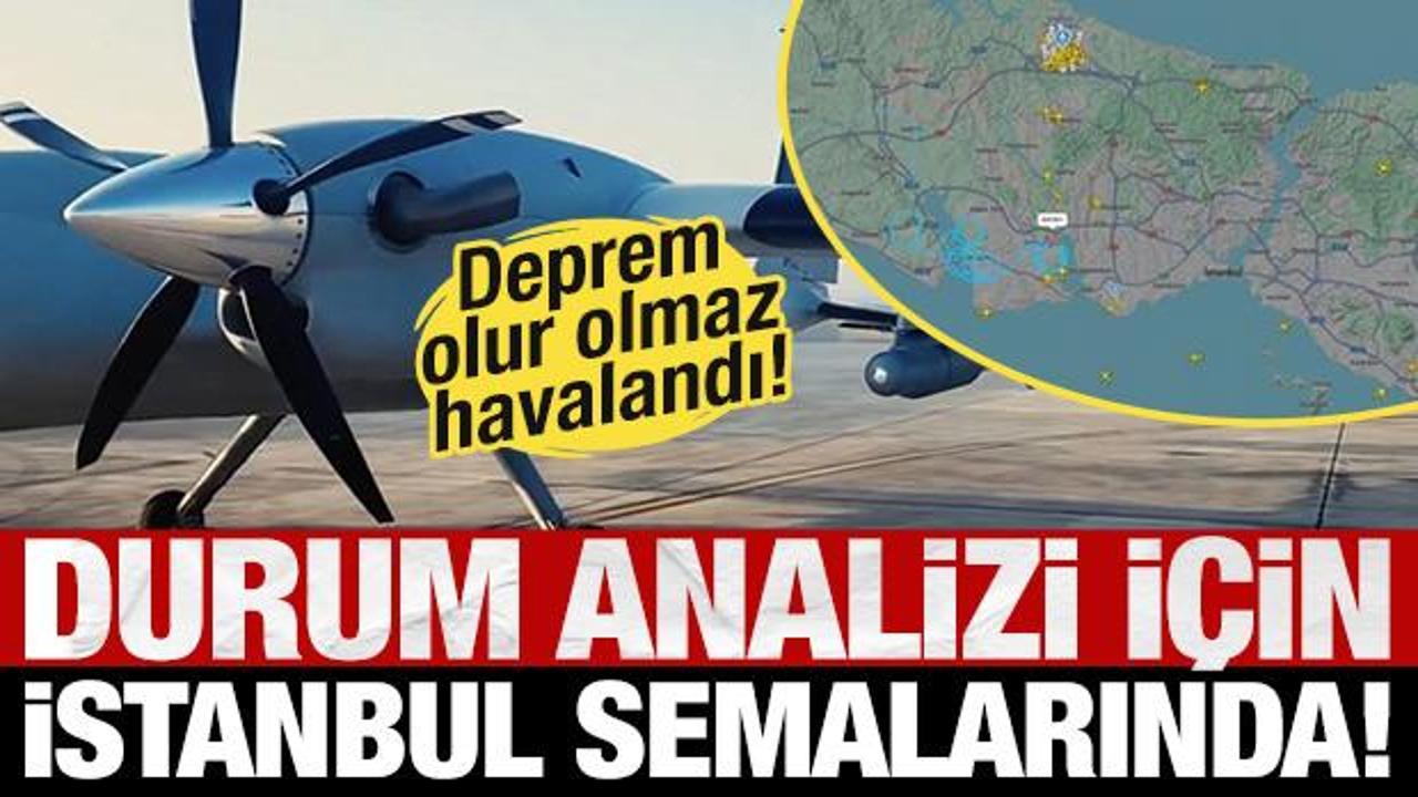 AKINCI, deprem sonrası İstanbul semalarında! Hasar tespit analizleri yapılıyor...