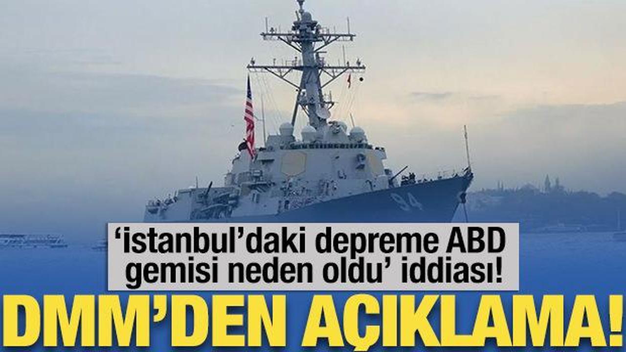 DMM, "İstanbul'daki depreme ABD gemisi neden oldu" iddiasını yalanladı