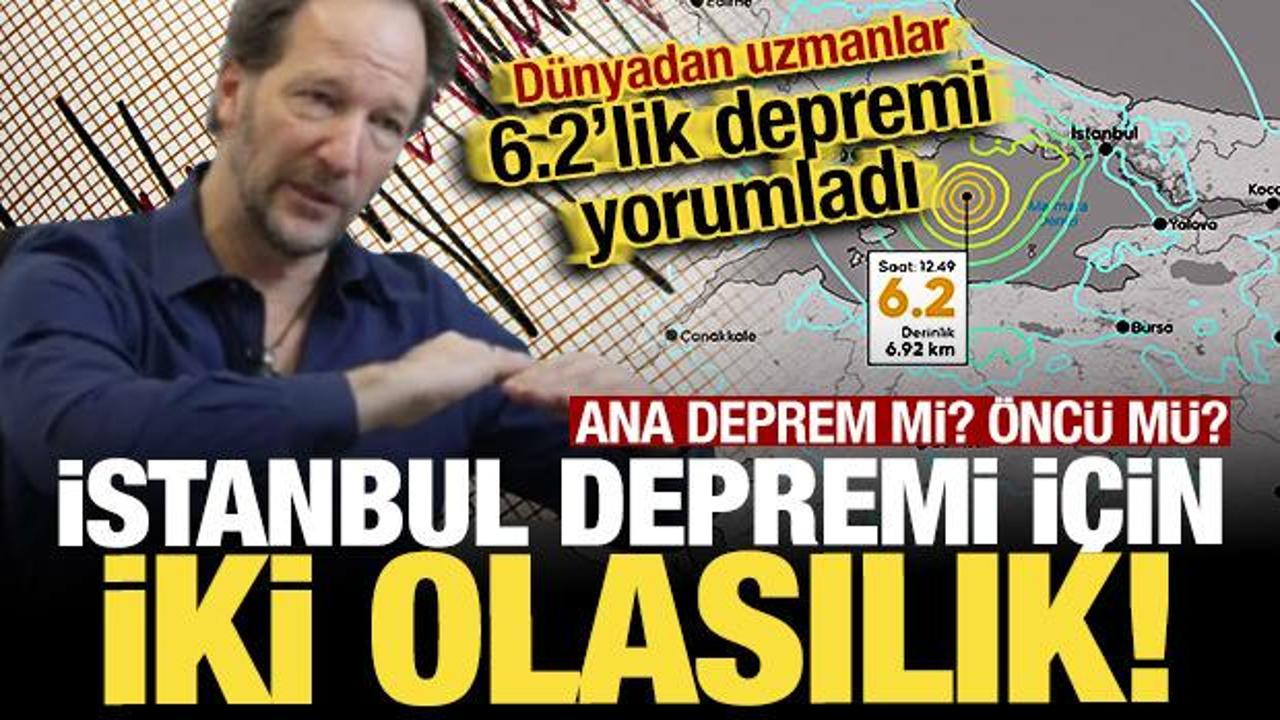 Dünyadan uzmanlar 6.2'lik depremi yorumladı! İki senaryoya dikkat çekti...