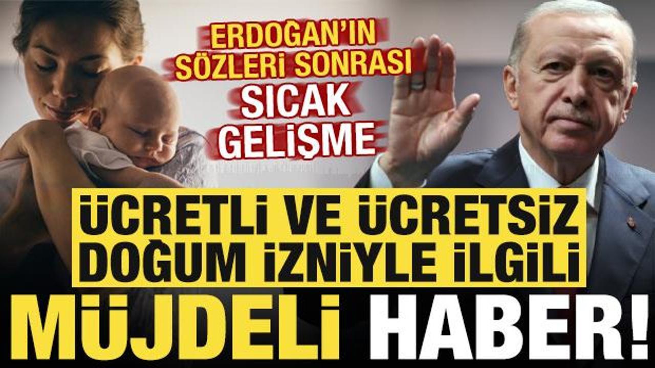Erdoğan'ın açıklamaları sonrası ücretli ve ücretsiz doğum izni ile ilgili müjdeli haber!