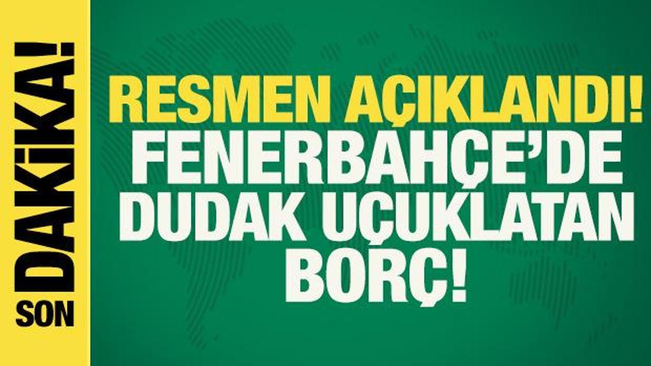 Fenerbahçe'nin dudak uçuklatan borcu açıklandı!