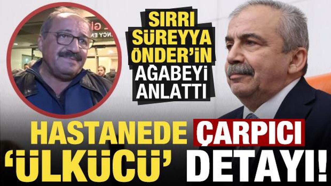 Hastanede çarpıcı ülkücü detayı! Sırrı Süreyya Önder'in ağabeyi anlattı...