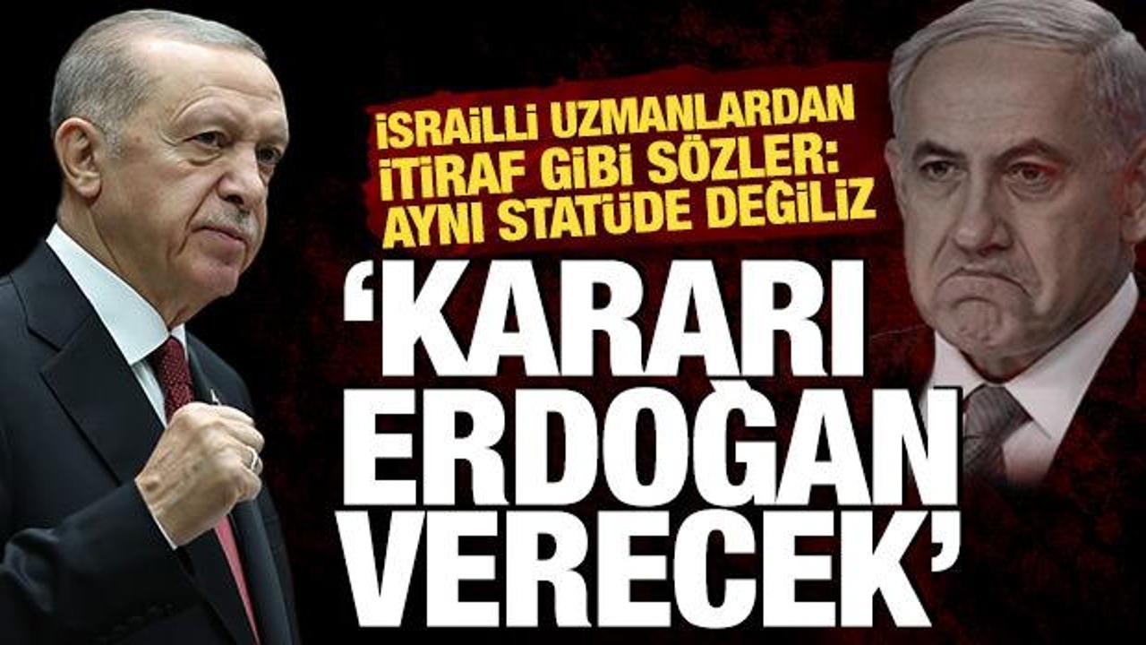 İsrailli uzmanlar: Suriye'de kararı Erdoğan verecek, aynı statüde değiliz