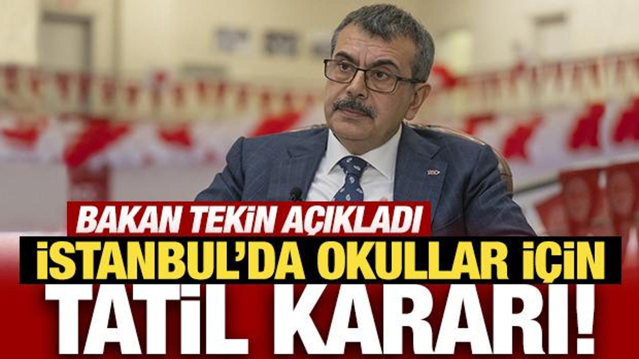 Son Dakika... Bakan Tekin açıkladı: İstanbul'da okullar için tatil kararı!