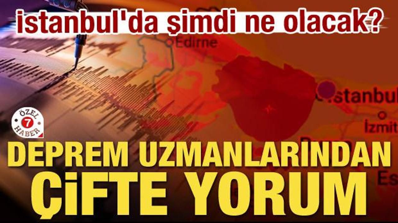 İstanbul'da şimdi ne olacak? Deprem uzmanlarından çifte yorum! 