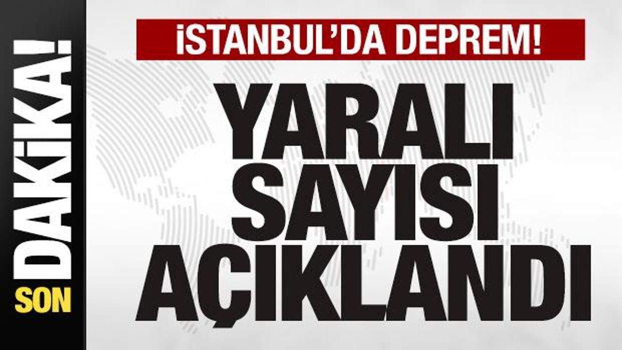 İstanbul'daki depremde yaralıların sayısı açıklandı