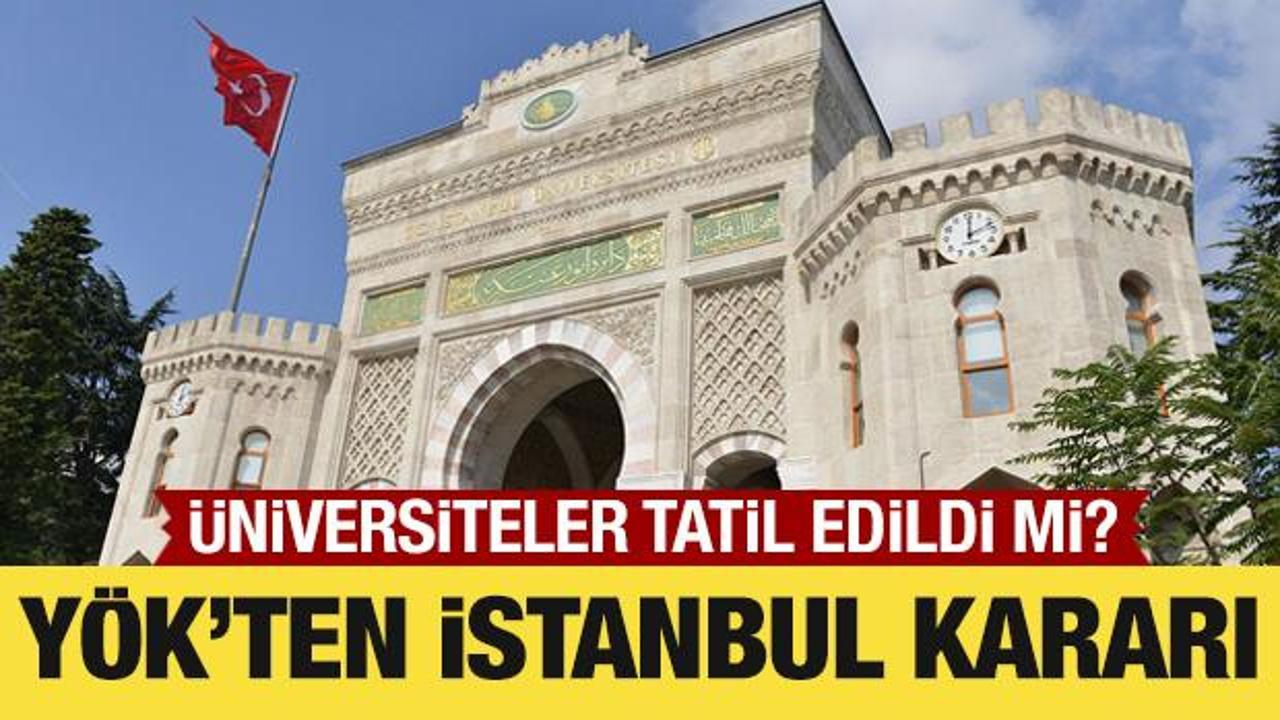 İstanbul'daki üniversitelerde eğitime 2 gün ara verildi
