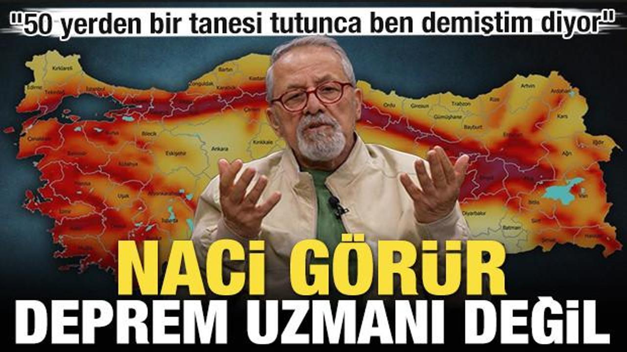 Naci Görür deprem uzmanı değil! "50 yerden bir tanesi tutunca ben demiştim diyor"