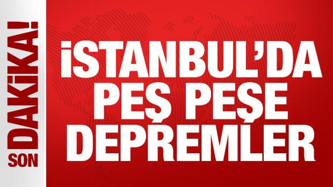 Son dakika: İstanbul'da bir deprem daha! Artçı sarsıntılar peş peşe...