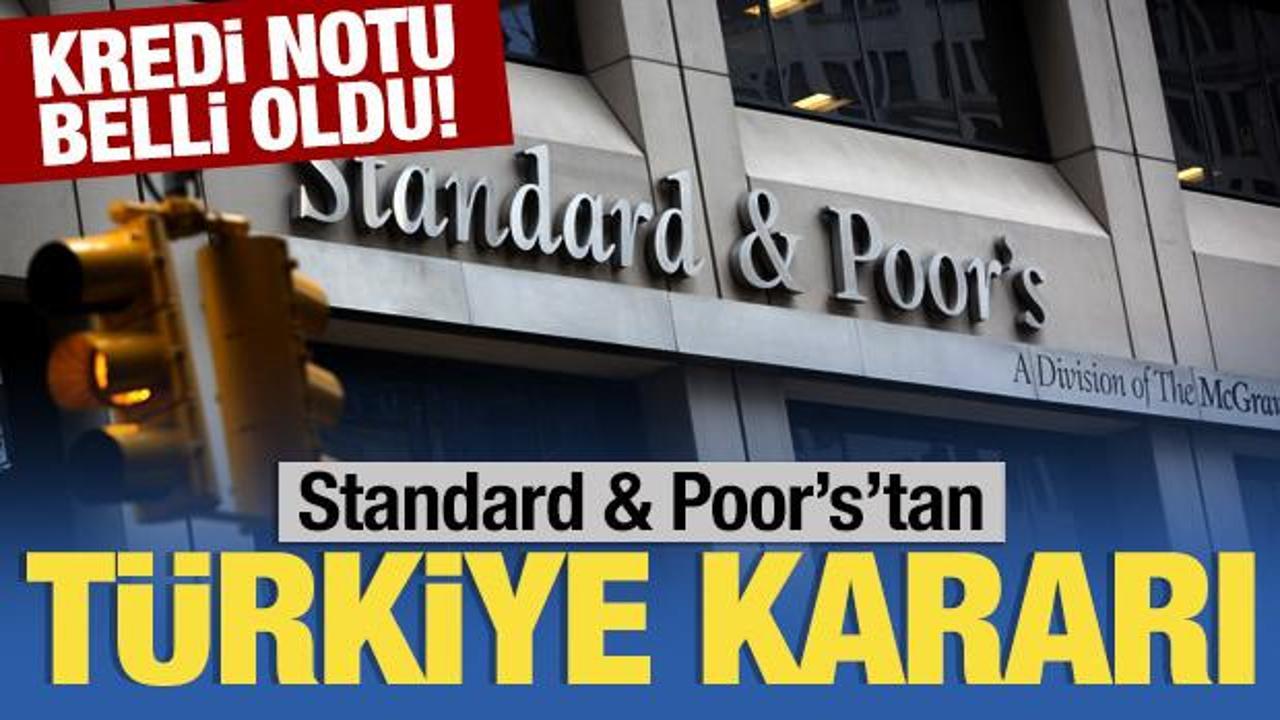 S&P'den T&uuml;rkiye kararı! Kredi notu belli oldu