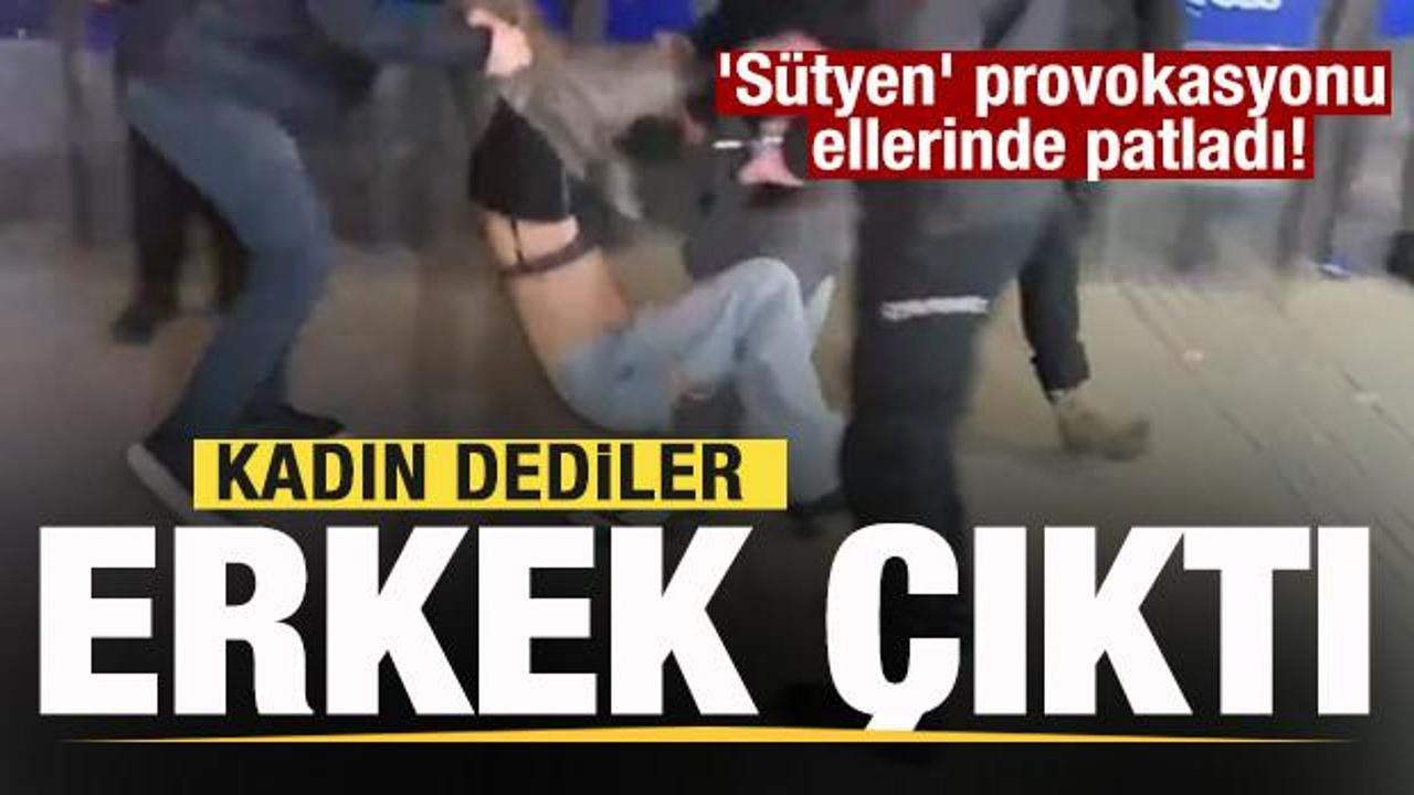 'S&uuml;tyen' provokasyonu ellerinde patladı! Kadın dediler erkek &ccedil;ıktı!