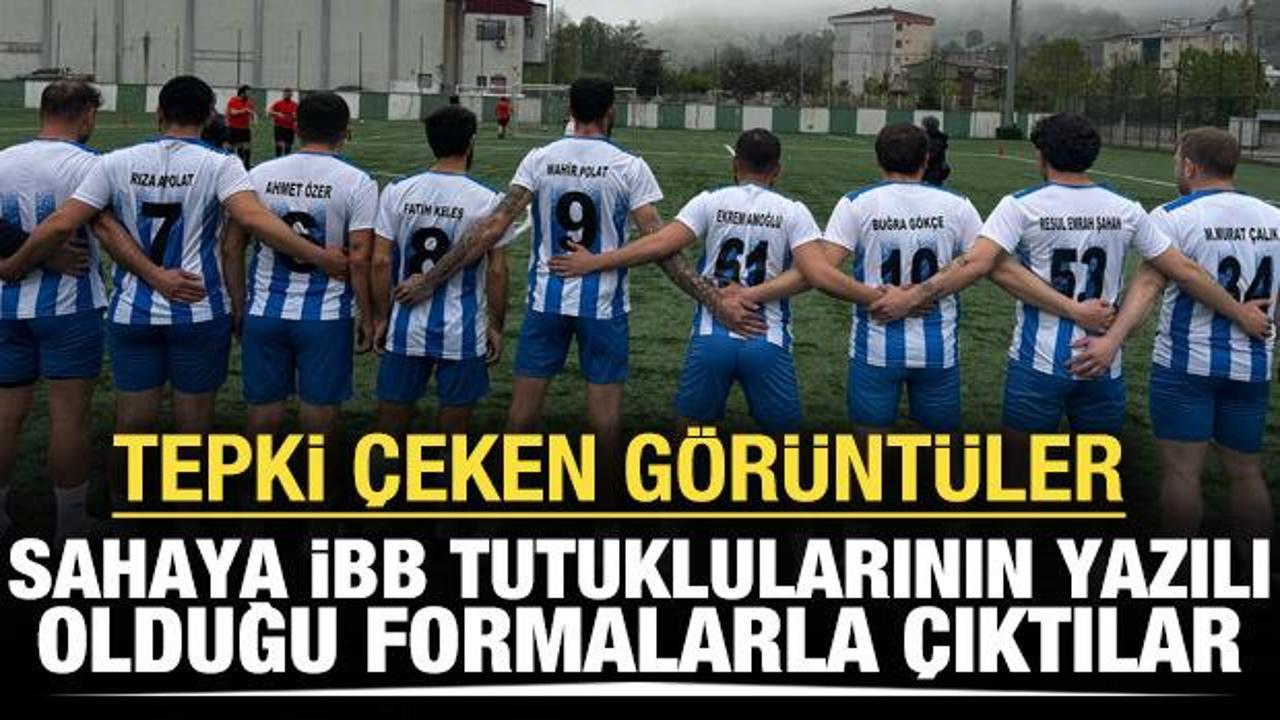 Tepki çeken görüntüler! Sahaya İBB tutuklularının yazılı olduğu formalarla çıktılar