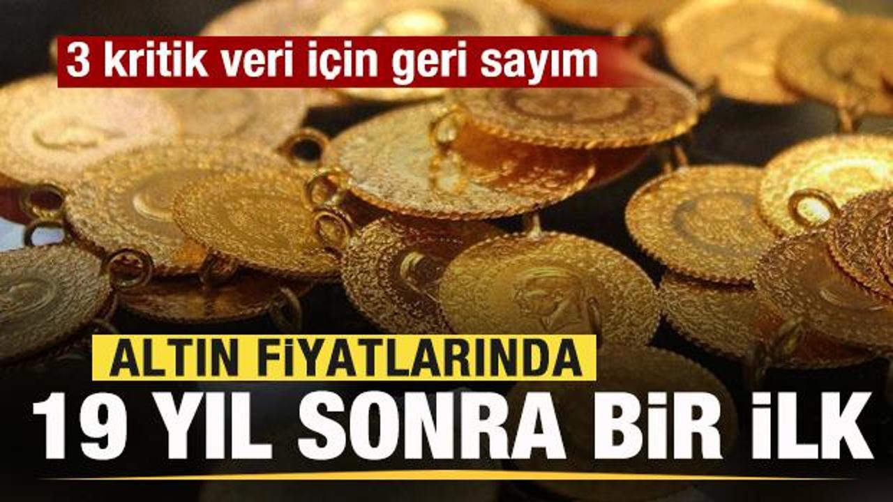 Altın fiyatlarında 19 yıl sonra bir ilk! 3 kritik veri için geri sayım