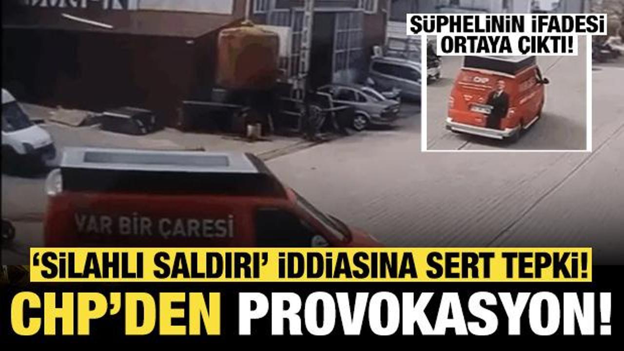 CHP'den "silahlı saldırı" provokasyonu! Şüphelinin ifadesi ortaya çıktı!