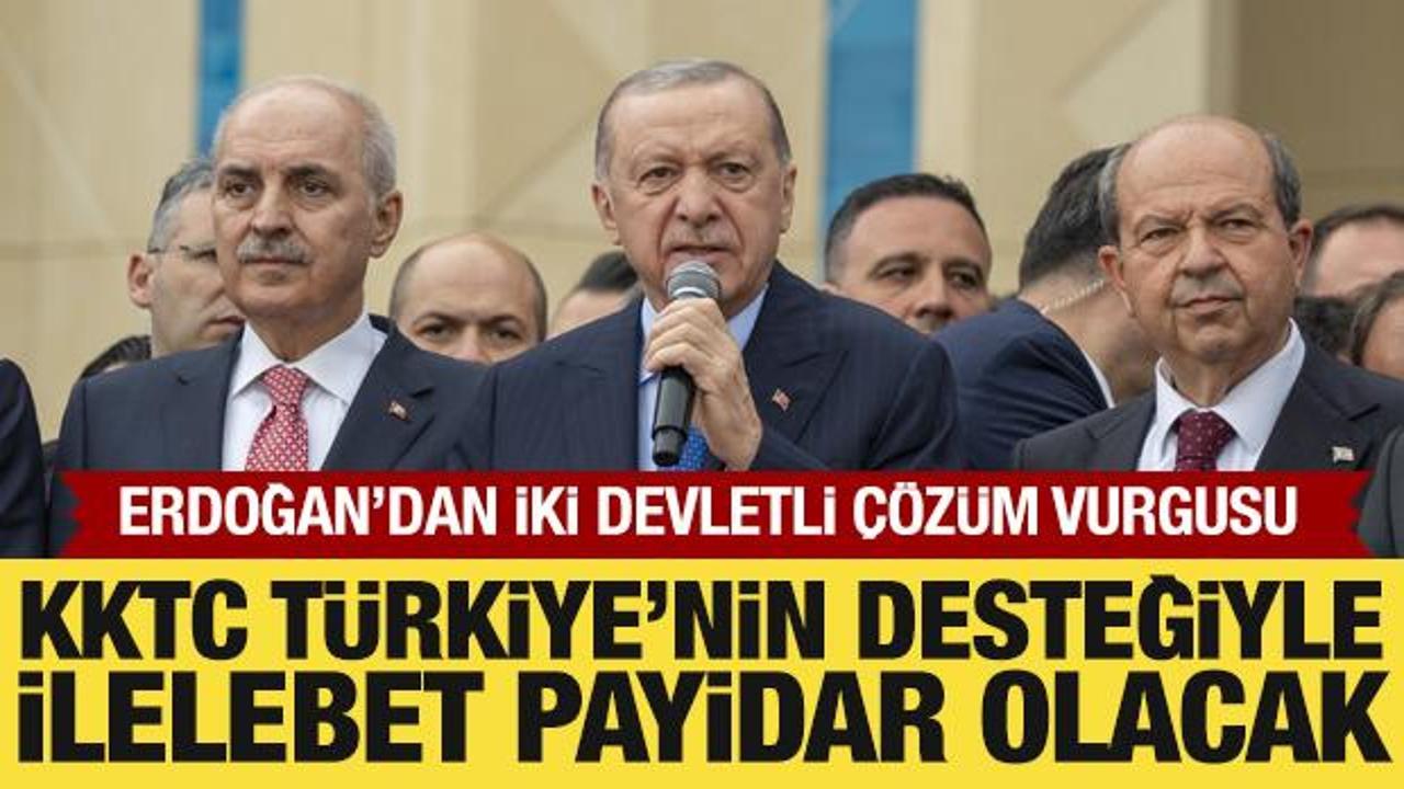 Cumhurbaşkanı Erdoğan: KKTC ilelebet payidar olacak!