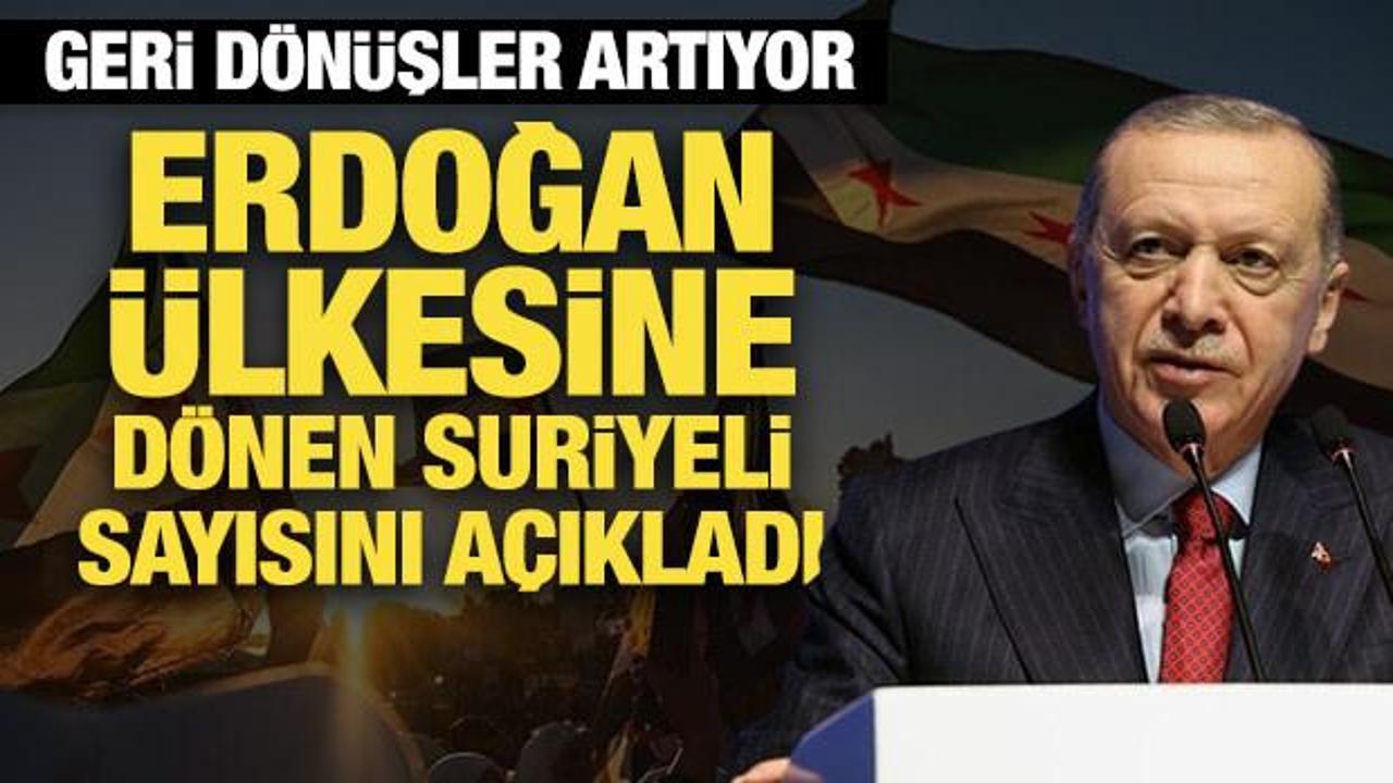Erdoğan, Türkiye'deki göçmen sayısını açıkladı: İşte ülkesine dönen Suriyeli sayısı