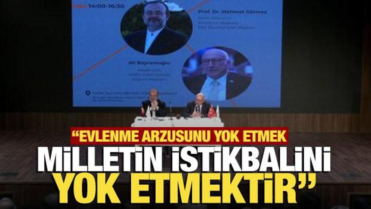 Evlenme arzusunu yok etmek, milletin istikbalini yok etmektir