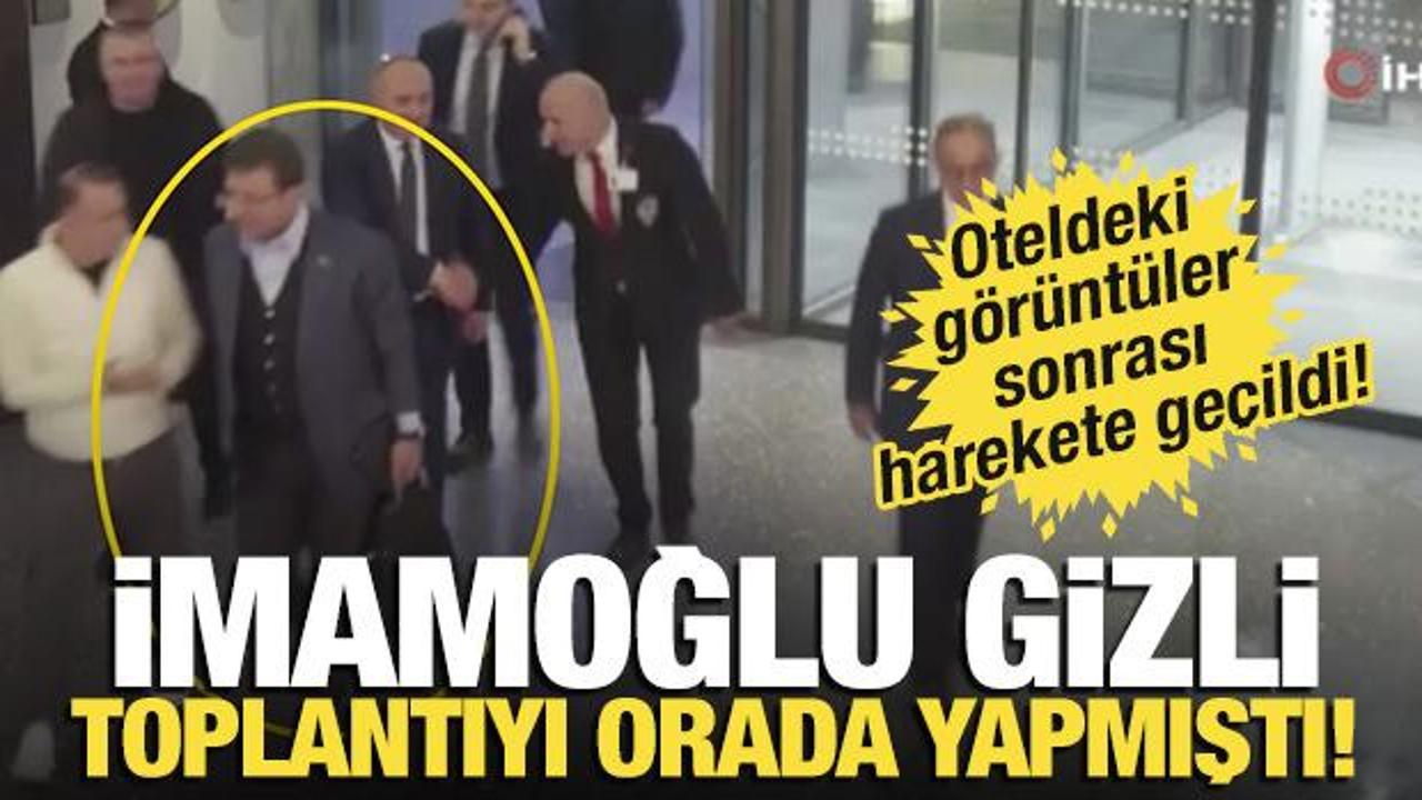 İmamoğlu gizli toplantıyı orada yapmıştı! Oteldeki görüntüler sonrası harekete geçildi