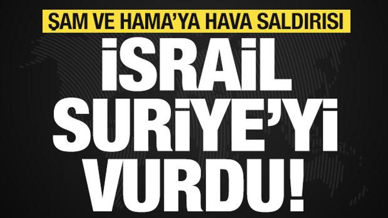 İsrail, Şam ve Hama'ya hava saldırısı d&uuml;zenledi!